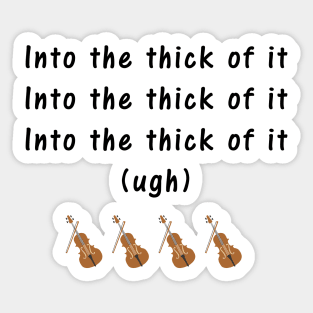 Into the thick of it Sticker